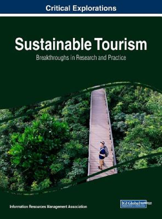 Sustainable Tourism: Breakthroughs in Research and Practice by Information Reso Management Association