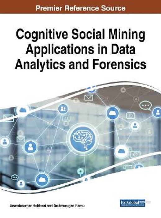 Cognitive Social Mining Applications in Data Analytics and Forensics by Anandakumar Haldorai, Arulmurugan Ramu