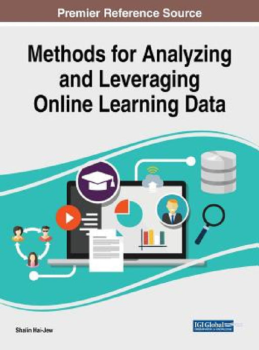 Methods for Analyzing and Leveraging Online Learning Data by Shalin Hai-Jew