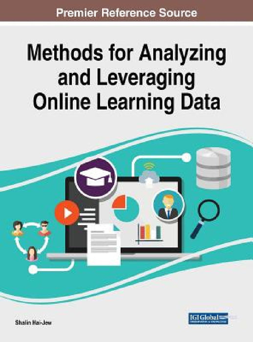 Methods for Analyzing and Leveraging Online Learning Data by Shalin Hai-Jew