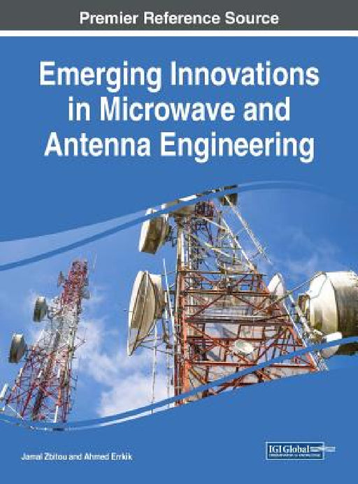 Emerging Innovations in Microwave and Antenna Engineering by Jamal Zbitou, Ahmed Errkik