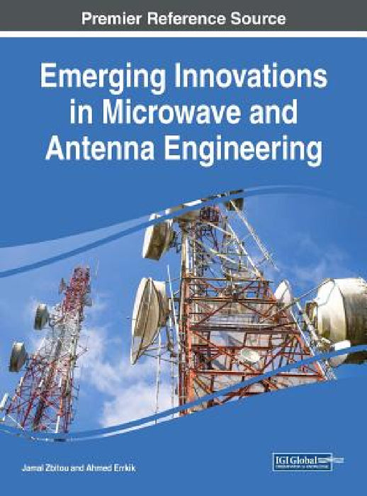 Emerging Innovations in Microwave and Antenna Engineering by Jamal Zbitou, Ahmed Errkik