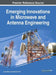 Emerging Innovations in Microwave and Antenna Engineering by Jamal Zbitou, Ahmed Errkik