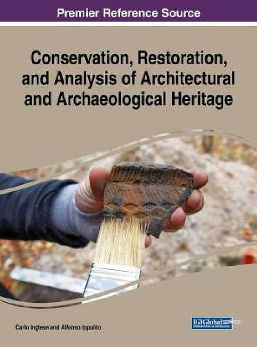 Conservation, Restoration, and Analysis of Architectural and Archaeological Heritage by Carlo Inglese, Alfonso Ippolito