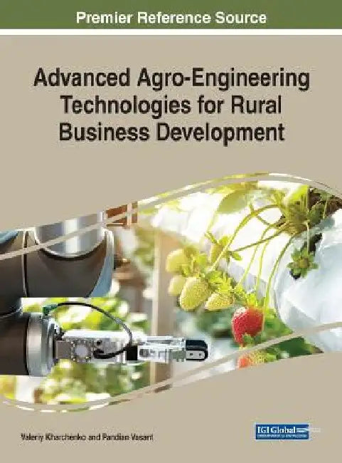 Advanced Agro-Engineering Technologies for Rural Business Development by Valeriy Kharchenko