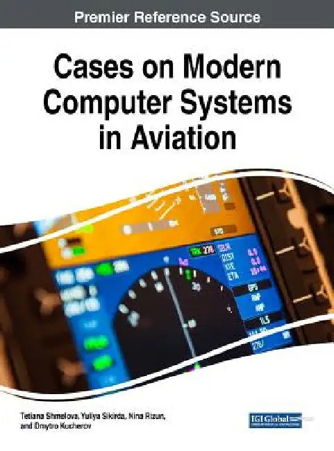 Cases on Modern Computer Systems in Aviation by Tetiana Shmelova