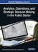 Analytics, Operations, and Strategic Decision Making in the Public Sector by Gerald William Evans