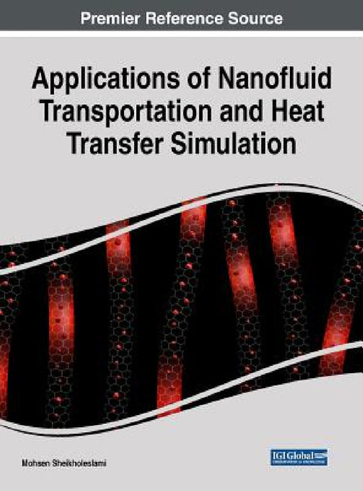 Applications of Nanofluid Transportation and Heat Transfer Simulation by Mohsen Sheikholeslami