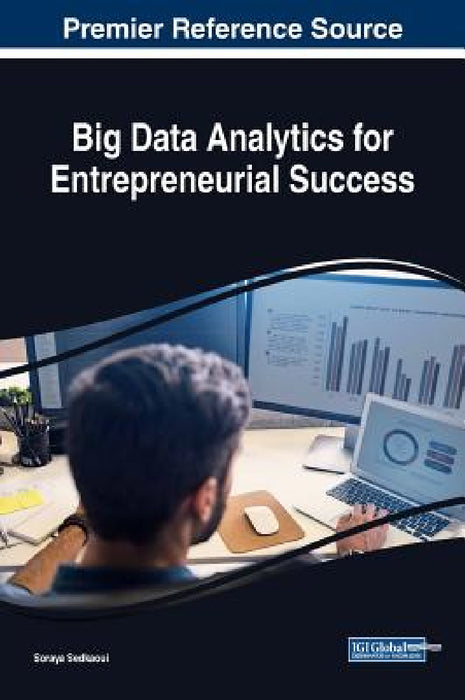 Big Data Analytics for Entrepreneurial Success by Soraya Sedkaoui