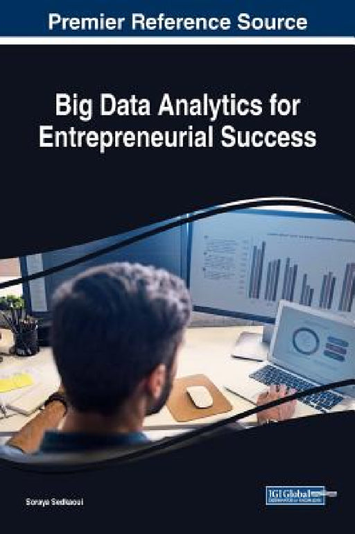 Big Data Analytics for Entrepreneurial Success by Soraya Sedkaoui