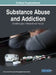 Substance Abuse and Addiction: Breakthroughs in Research and Practice by Information Reso Management Association