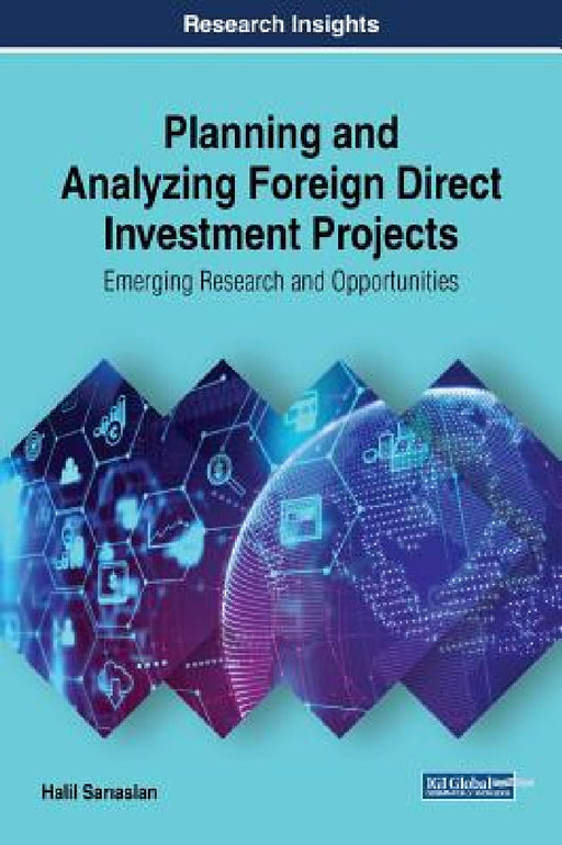 Planning and Analyzing Foreign Direct Investment Projects: Emerging Research and Opportunities by Halil Sarıaslan