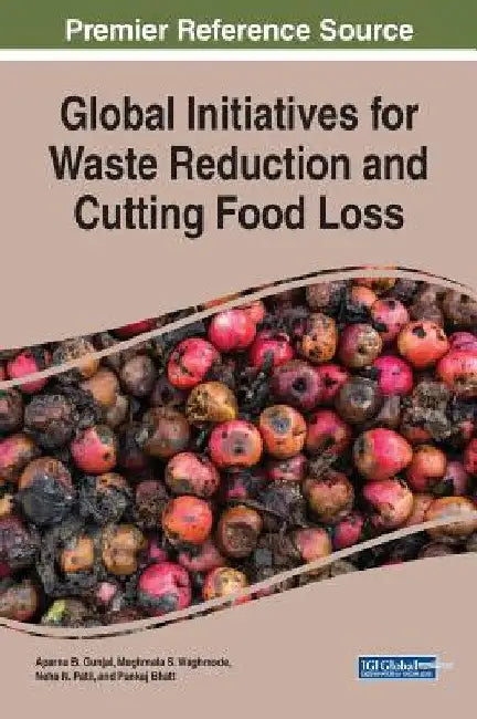 Global Initiatives for Waste Reduction and Cutting Food Loss by Aparna B. Gunjal
