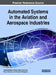 Automated Systems in the Aviation and Aerospace Industries by Tetiana Shmelova