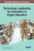 Technology Leadership for Innovation in Higher Education by Yufeng Qian