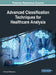 Advanced Classification Techniques for Healthcare Analysis by Chinmay Chakraborty