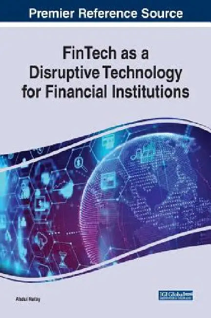 FinTech as a Disruptive Technology for Financial Institutions by Abdul Rafay