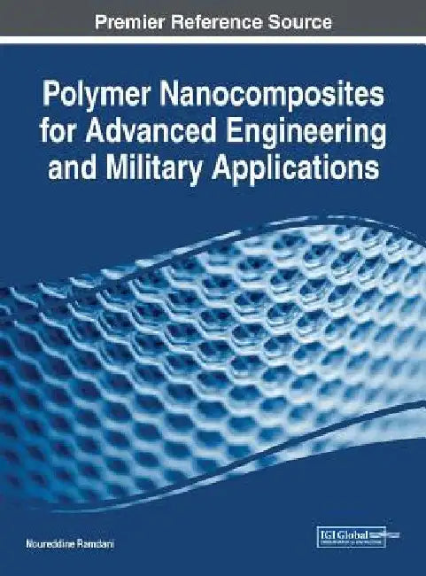 Polymer Nanocomposites for Advanced Engineering and Military Applications by Noureddine Ramdani