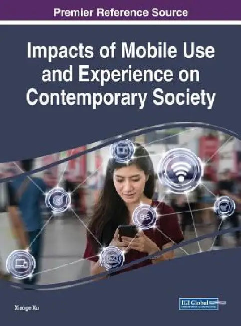 Impacts of Mobile Use and Experience on Contemporary Society by Xiaoge Xu