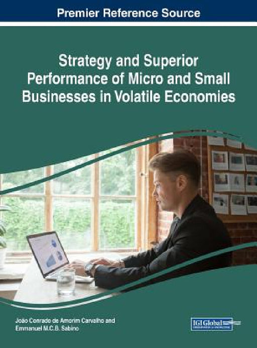 Strategy and Superior Performance of Micro and Small Businesses in Volatile Economies by João Conrado de Amorim Carvalho, Emmanuel M. C. B. Sabino