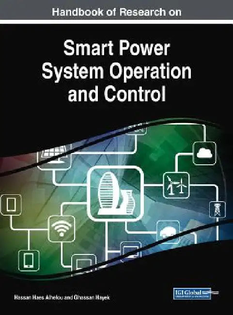 Handbook of Research on Smart Power System Operation and Control by Hassan Haes Alhelou