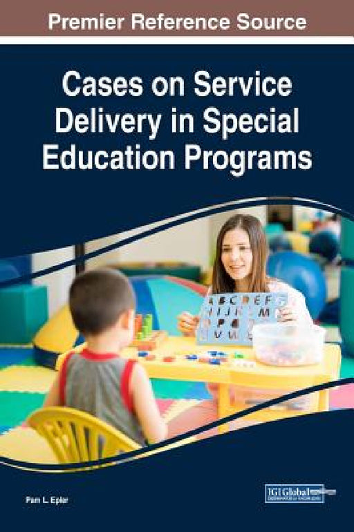 Cases on Service Delivery in Special Education Programs by Pam L. Epler