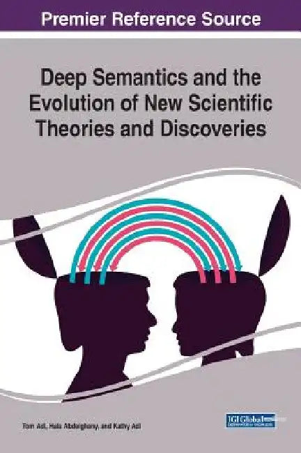 Deep Semantics and the Evolution of New Scientific Theories and Discoveries by Tom Adi