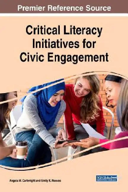Critical Literacy Initiatives for Civic Engagement by Angela M. Cartwright