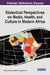 Dialectical Perspectives on Media, Health, and Culture in Modern Africa by Alfred O. Akwala