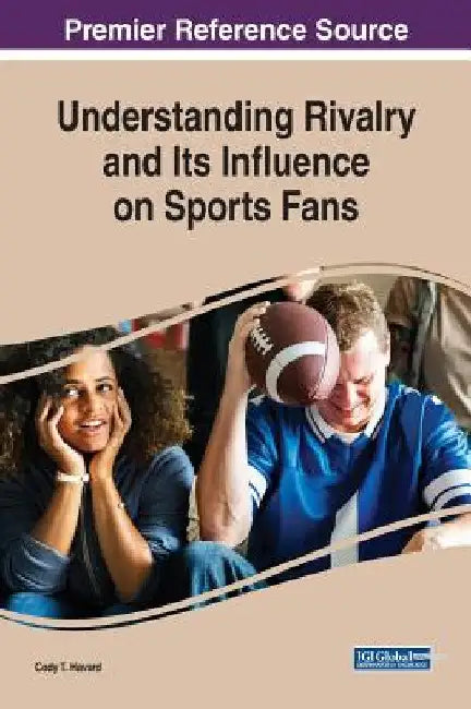 Understanding Rivalry and Its Influence on Sports Fans by Cody T. Havard