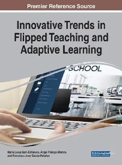 Innovative Trends in Flipped Teaching and Adaptive Learning by María Luisa Sein-Echaluce