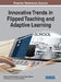 Innovative Trends in Flipped Teaching and Adaptive Learning by María Luisa Sein-Echaluce