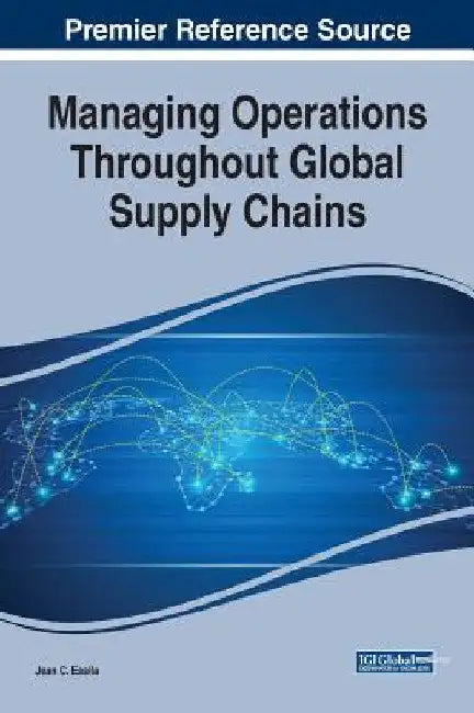 Managing Operations Throughout Global Supply Chains by Jean C. Essila