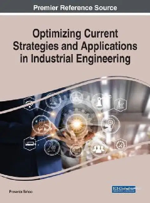 Optimizing Current Strategies and Applications in Industrial Engineering by Prasanta Sahoo
