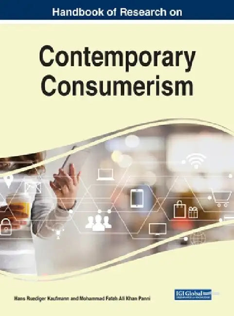 Handbook of Research on Contemporary Consumerism by Hans Ruediger Kaufmann