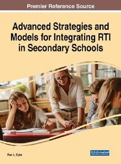 Advanced Strategies and Models for Integrating RTI in Secondary Schools by Pam L. Epler