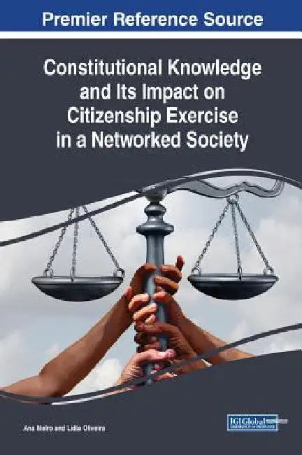 Constitutional Knowledge and Its Impact on Citizenship Exercise in a Networked Society by Ana Melro