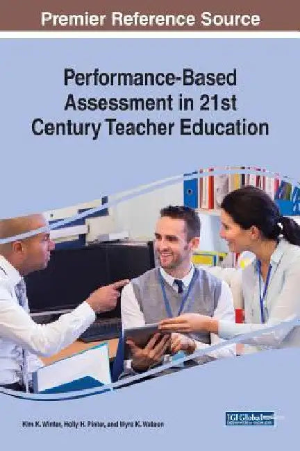 Performance-Based Assessment in 21st Century Teacher Education by Kim K. Winter