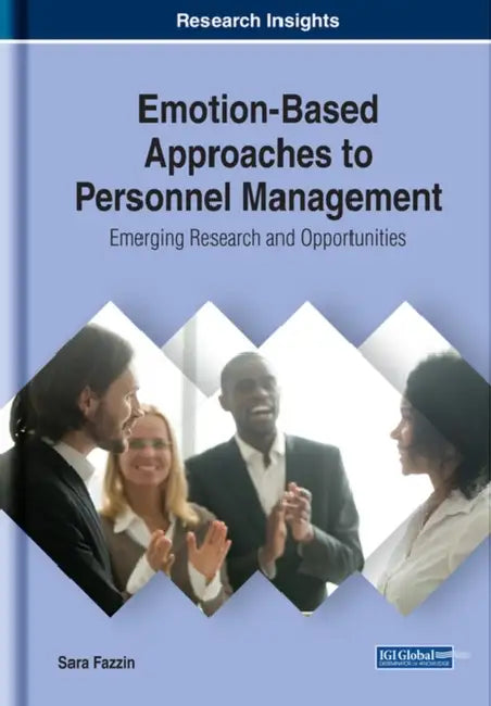 Emotion-Based Approaches to Personnel Management: Emerging Research and Opportunities by Sara Fazzin