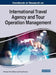 Handbook of Research on International Travel Agency and Tour Operation Management by Mohinder Chand Dhiman