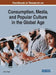 Handbook of Research on Consumption, Media, and Popular Culture in the Global Age by Ozlen Ozgen