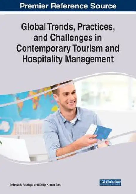 Global Trends, Practices, and Challenges in Contemporary Tourism and Hospitality Management by Debasish Batabyal