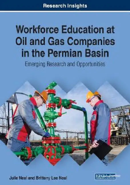 Workforce Education at Oil and Gas Companies in the Permian Basin: Emerging Research and Opportunities by Julie Neal