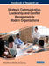 Handbook of Research on Strategic Communication, Leadership, and Conflict Management in Modern Organizations by Anthony Normore