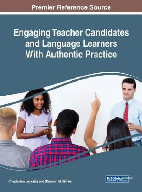 Engaging Teacher Candidates and Language Learners With Authentic Practice by Chesla Ann Lenkaitis