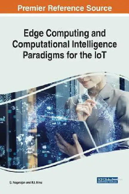 Edge Computing and Computational Intelligence Paradigms for the IoT by G. Nagarajan
