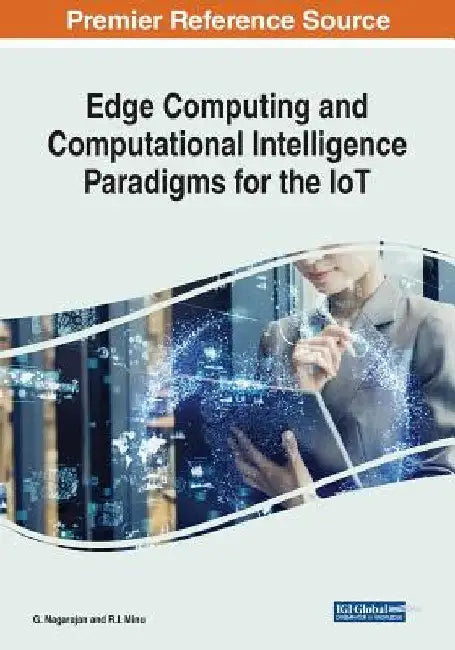 Edge Computing and Computational Intelligence Paradigms for the IoT by G. Nagarajan