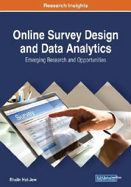 Online Survey Design and Data Analytics: Emerging Research and Opportunities by Shalin Hai-Jew