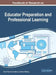 Handbook of Research on Educator Preparation and Professional Learning by Drew Polly