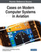 Cases on Modern Computer Systems in Aviation by Tetiana Shmelova, Yuliya Sikirda, Nina Rizun